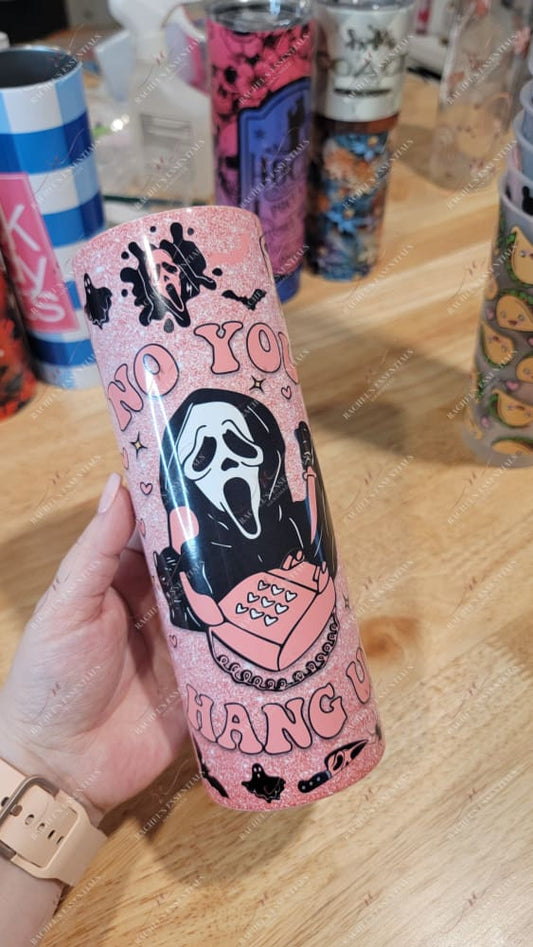 No You Hang Up 20Oz Tumbler