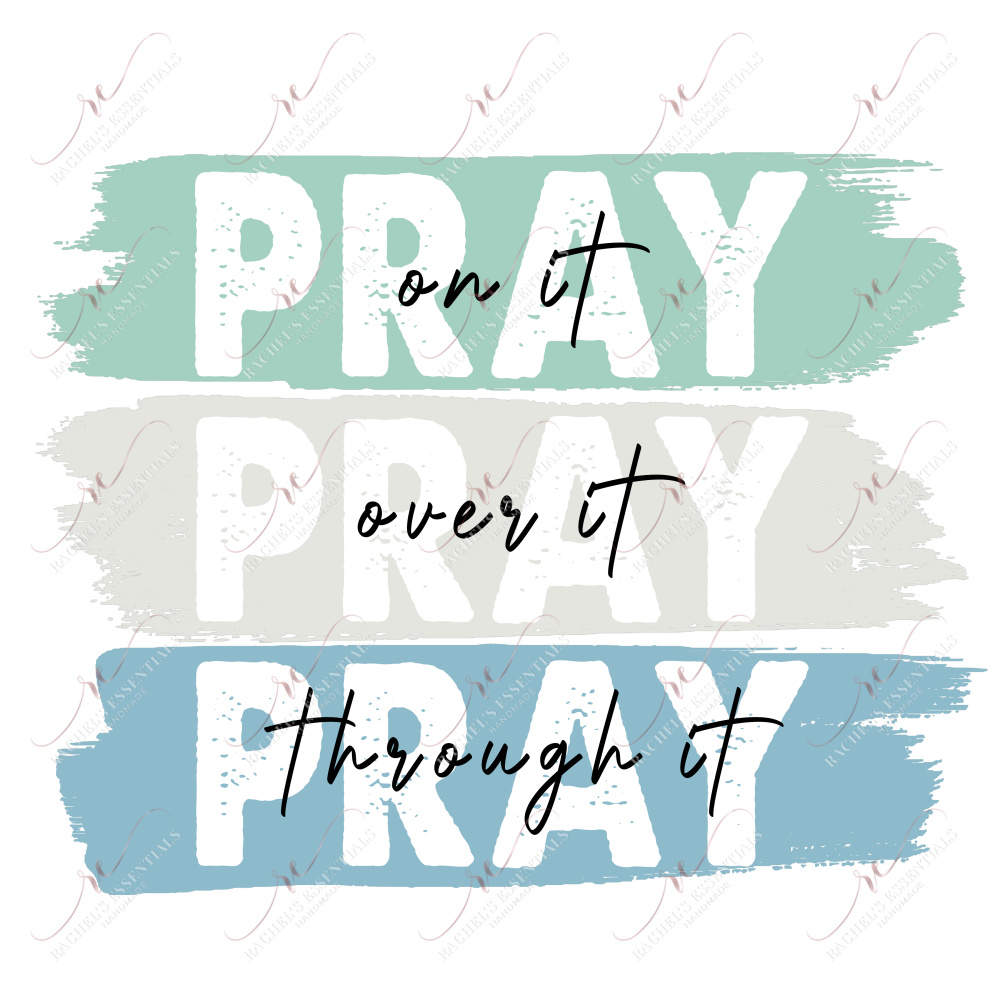 Pray On It Pray Over Through - Ready To Press Sublimation Transfer Print Sublimation