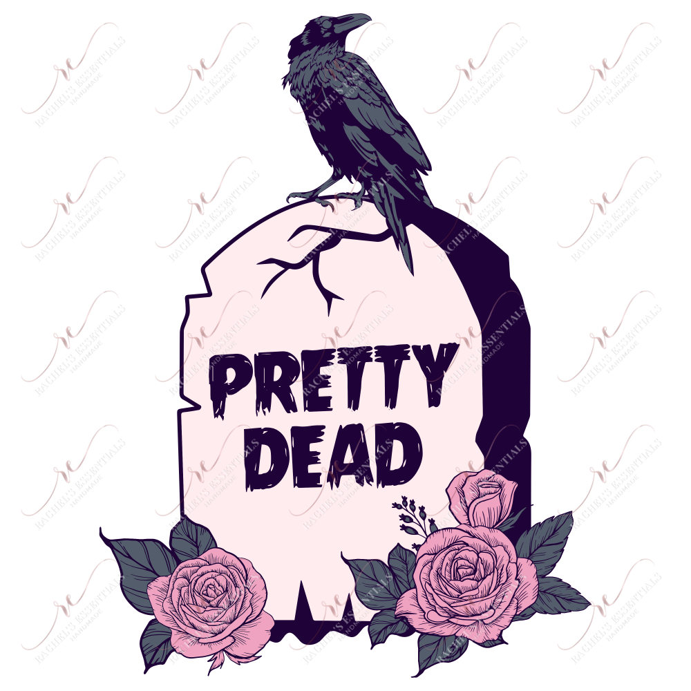 Pretty Dead - Ready To Press Sublimation Transfer Print Sublimation