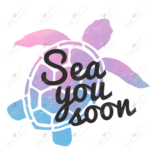 Sea You Soon Turtle - Ready To Press Sublimation Transfer Print Sublimation
