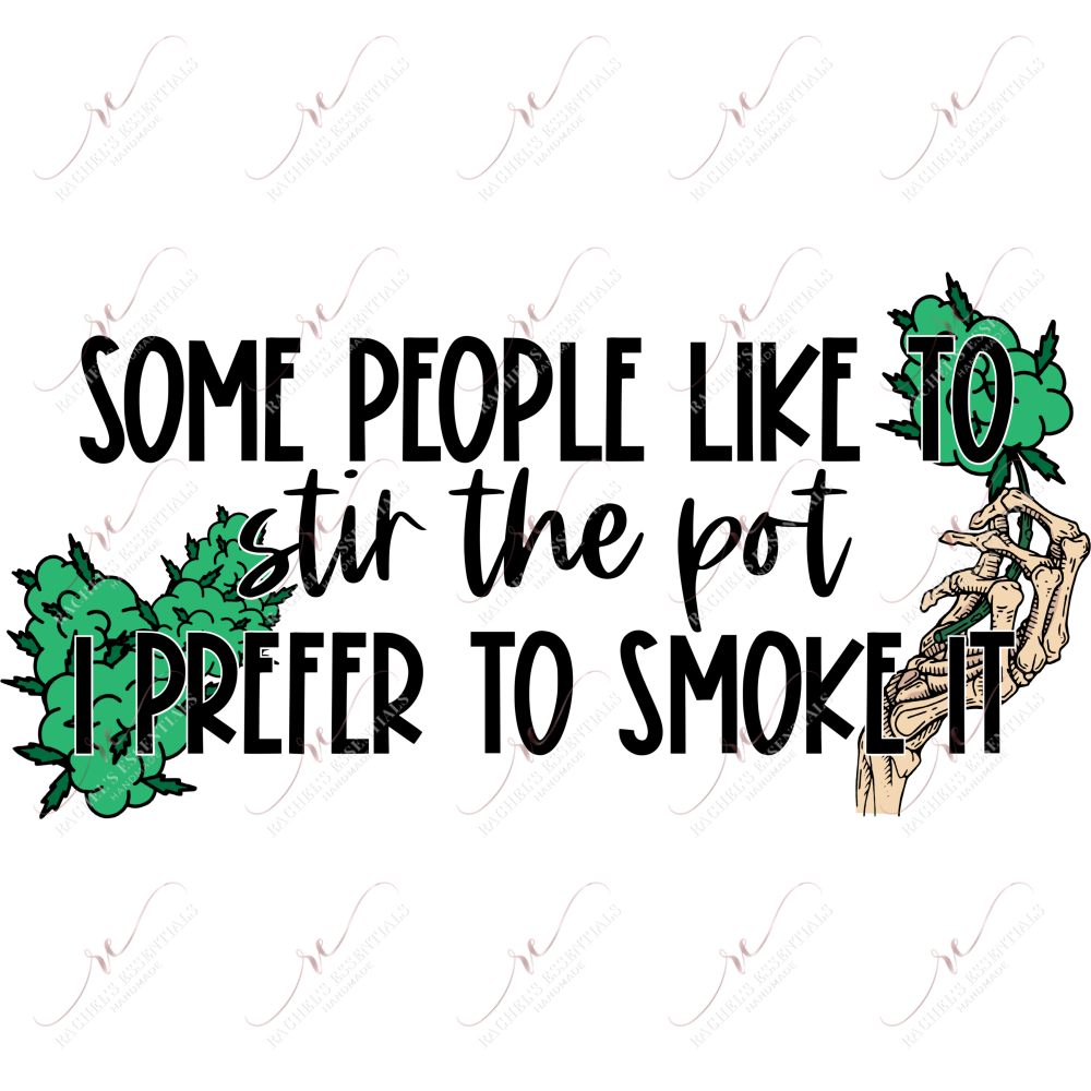 Some People Like To Stir The Pot I Prefer Smoke It- Clear Cast Decal