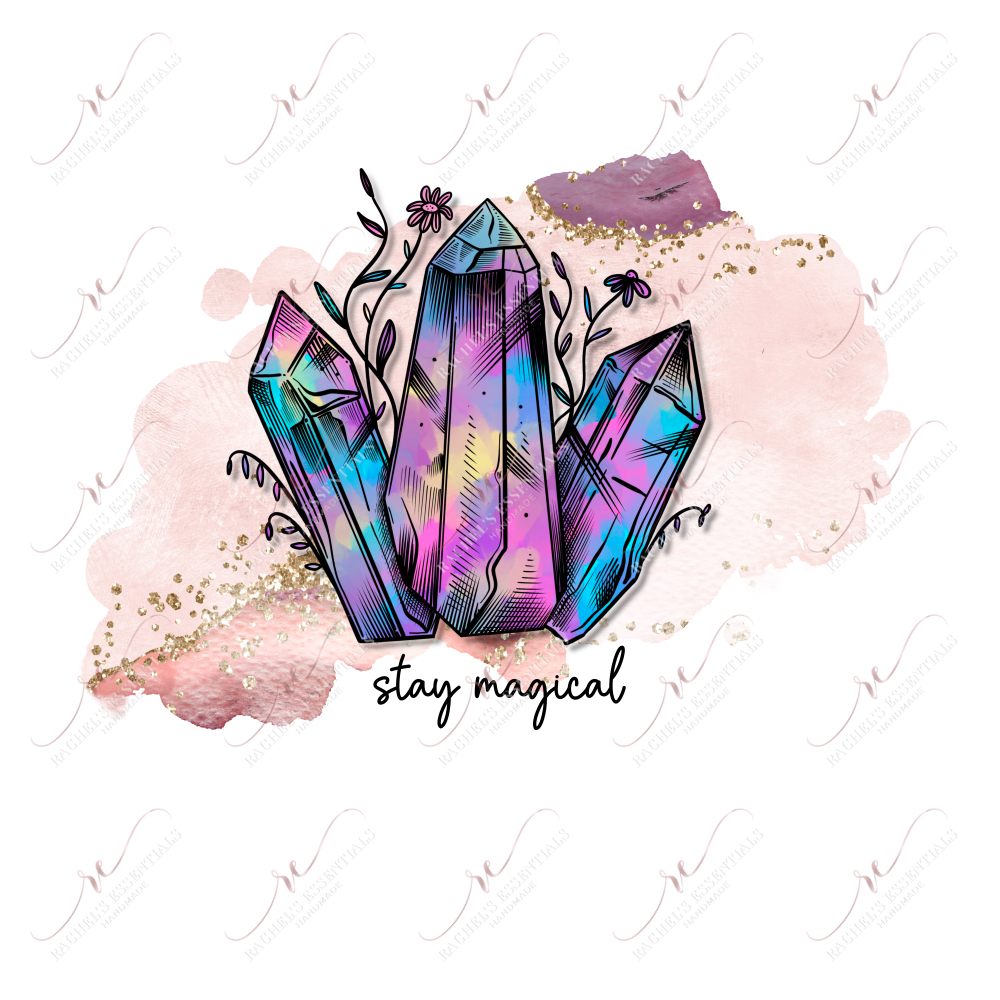 Stay Magical Crystals - Ready To Press Sublimation Transfer Print Sublimation