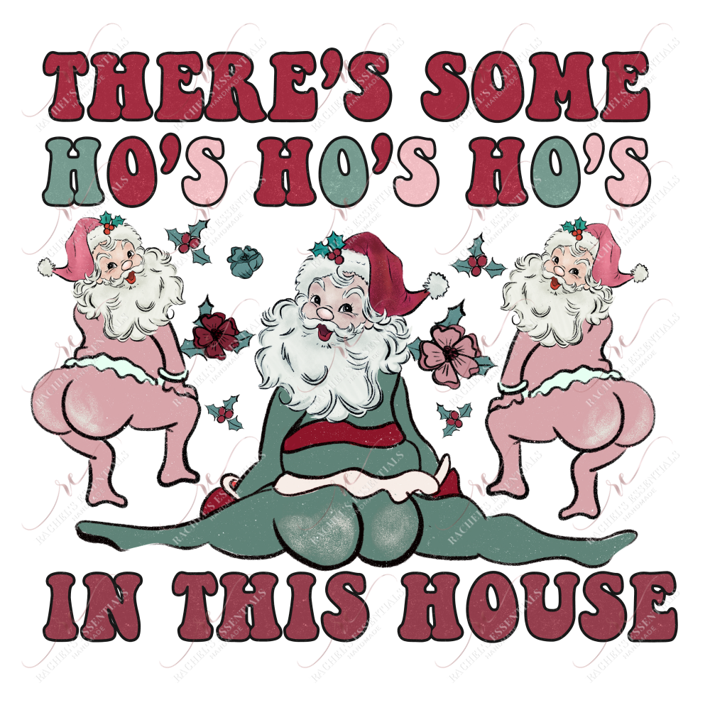 Theres Some Hos In This House - Ready To Press Sublimation Transfer Print Sublimation