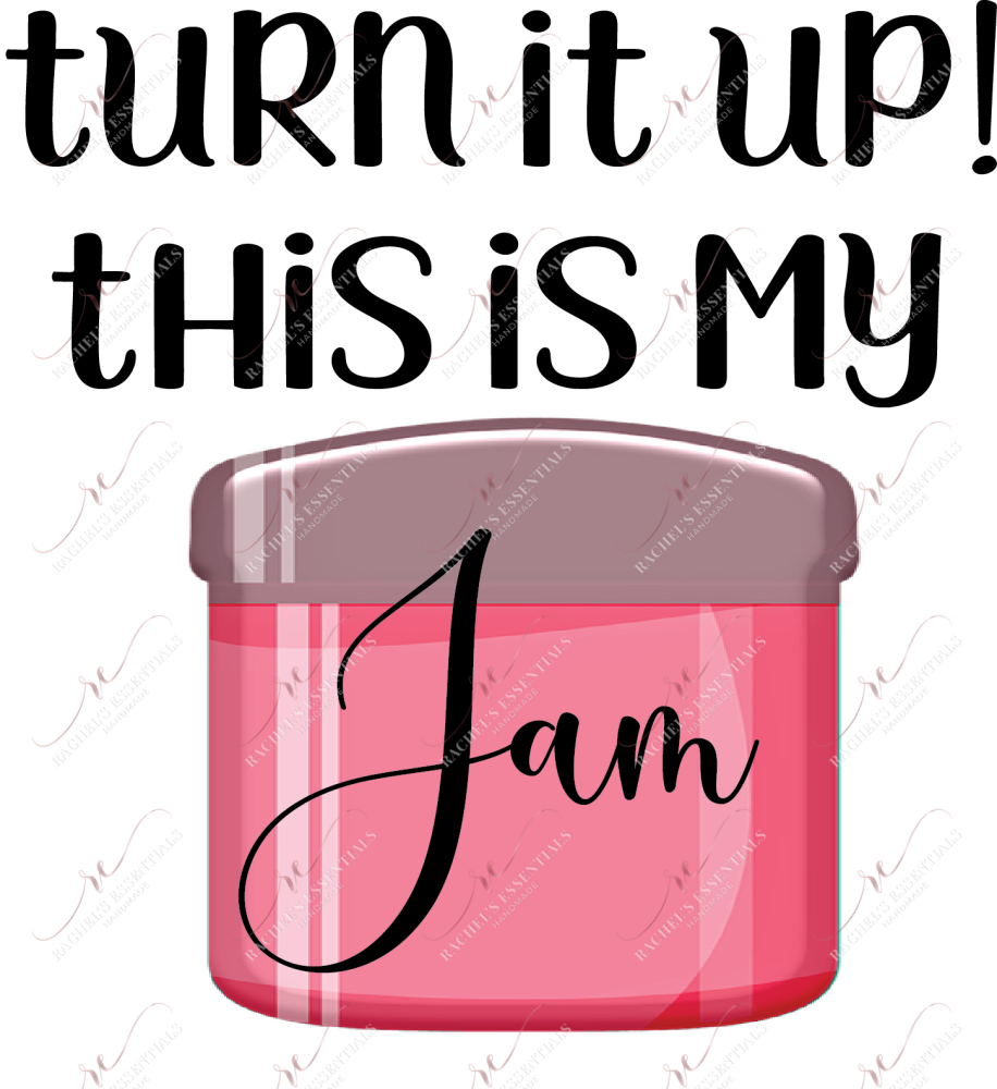 Turn It Up This Is My Jam - Ready To Press Sublimation Transfer Print Sublimation