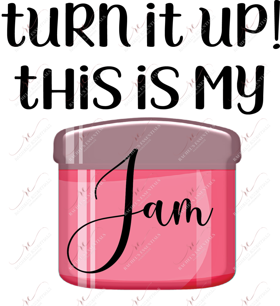 Turn It Up This Is My Jam - Ready To Press Sublimation Transfer Print Sublimation