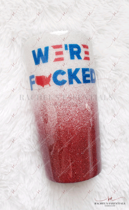34.99 We're Fucked Tumbler freeshipping - Rachel's Essentials