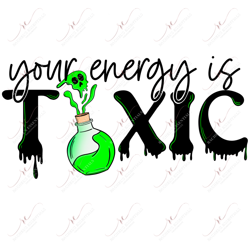 Your Energy Is Toxic - Htv Transfer