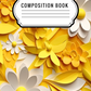 Yellow 3d flowers - Composition notebook vinyl