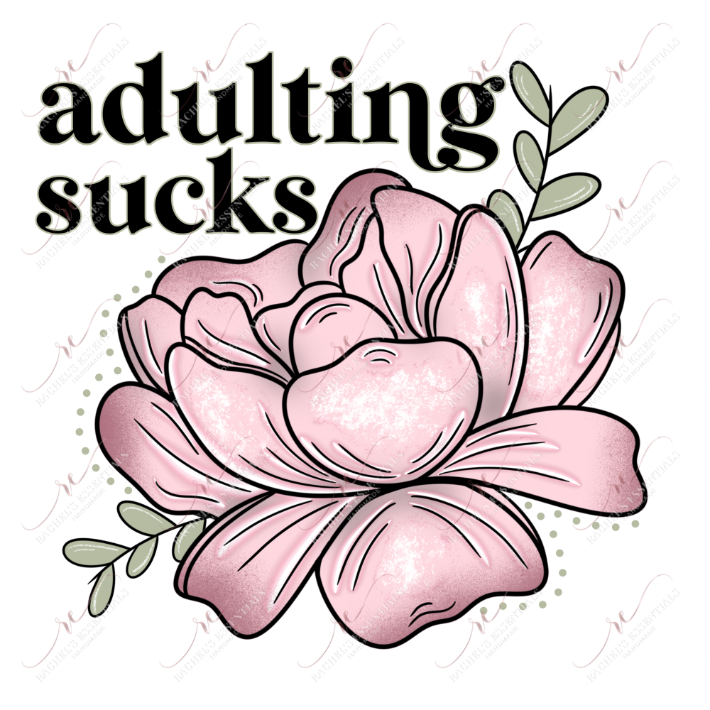 Adulting Sucks- Ready To Press Sublimation Transfer Print Sublimation