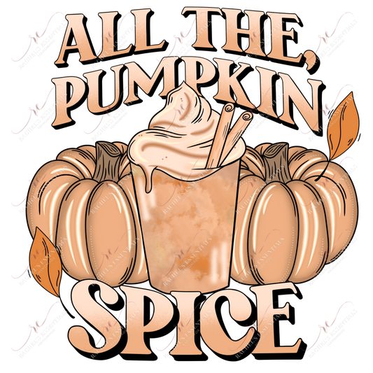 All The Pumpkin Spice- Ready To Press Sublimation Transfer Print Sublimation