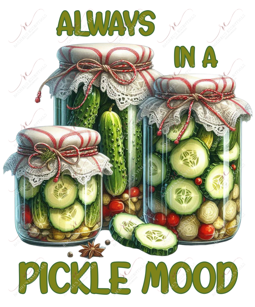 Always In A Pickle Mood - Ready To Press Sublimation Transfer Print Sublimation