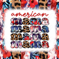 American Mama Stacked 4Th Of July- Ready To Press Sublimation Transfer Print Sublimation