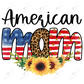 American Mom - Ready To Press Sublimation Transfer Print Sublimation