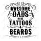 Awesome Dads Have Tattoos And Beards - Ready To Press Sublimation Transfer Print Sublimation