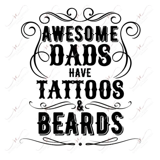 Awesome Dads Have Tattoos And Beards - Ready To Press Sublimation Transfer Print Sublimation