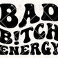 Bad Bitch Energy-Ready To Press Sublimation Transfer Print Sublimation