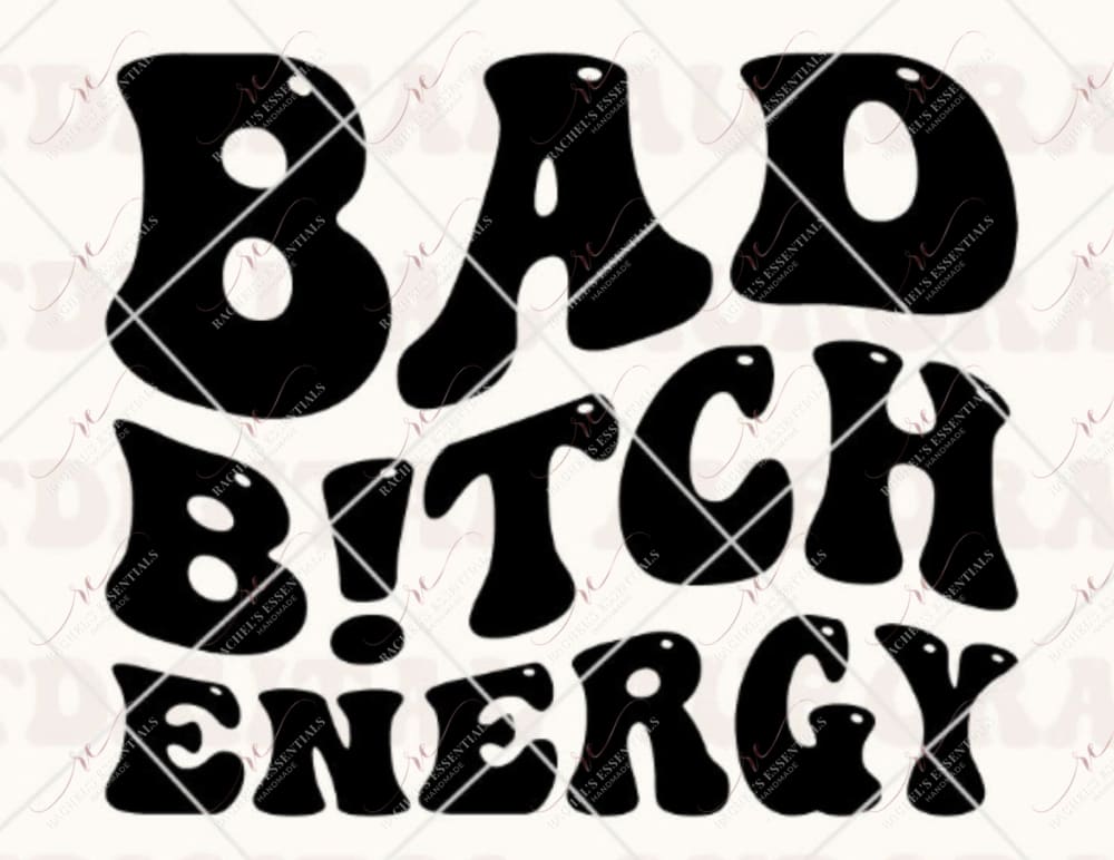 Bad Bitch Energy-Ready To Press Sublimation Transfer Print Sublimation