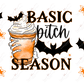 Basic Bitch Season - Libbey/Beer Can Glass Sublimation