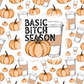 Basic Bitch Season - Ready To Press Sublimation Transfer Print Sublimation