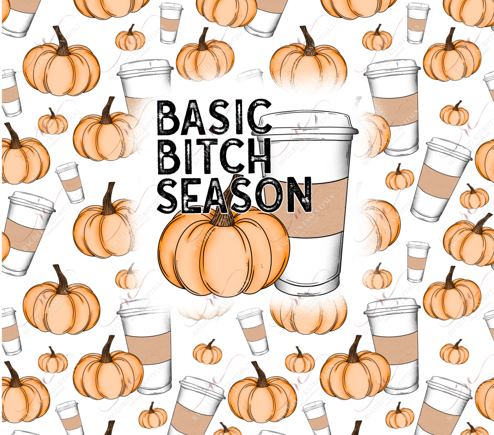 Basic Bitch Season - Ready To Press Sublimation Transfer Print Sublimation