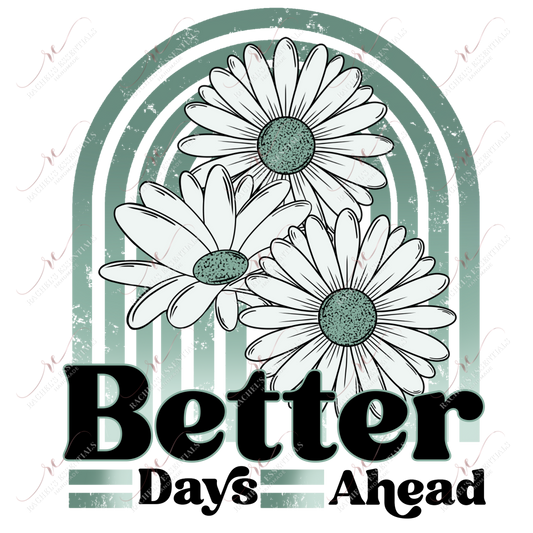 Better Days Ahead- Clear Cast Decal