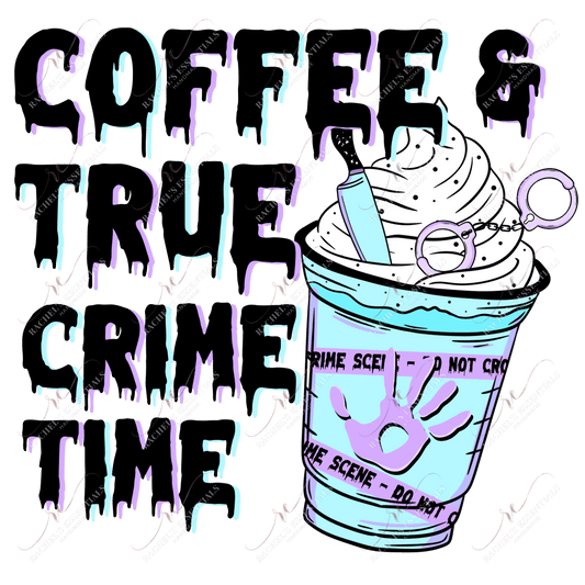 Coffee And True Crime Time- Clear Cast Decal