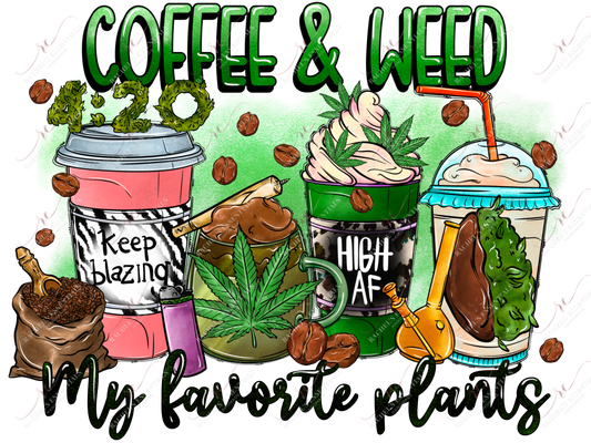 Coffee And Weed My Favorite Plants- Ready To Press Sublimation Transfer Print Sublimation