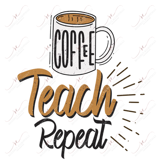 Coffee Teach Repeat - Ready To Press Sublimation Transfer Print Sublimation