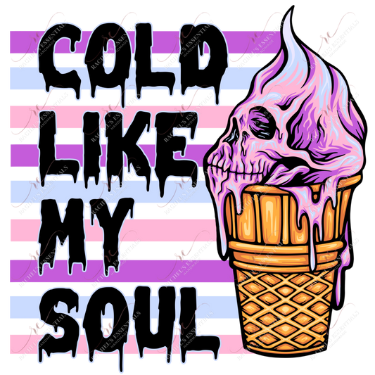 Cold Like My Soul - Ready To Press Sublimation Transfer Print Sublimation