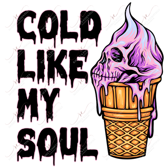 Cold Like My Soul - Ready To Press Sublimation Transfer Print Sublimation