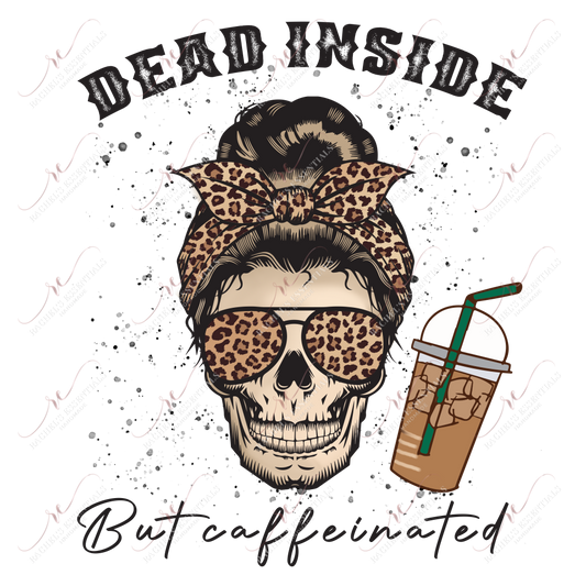 Dead Inside But Caffeinated Messy Bun Skeleton - Ready To Press Sublimation Transfer Print