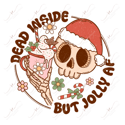Dead Inside But Jolly Af - Ready To Press Sublimation Transfer Print 11/23 Sublimation