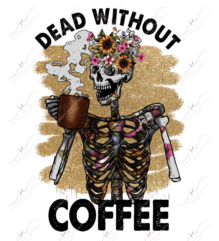 Dead Without Coffee Skeleton - Ready To Press Sublimation Transfer Print Sublimation