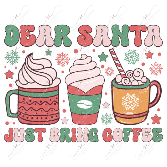 Dear Santa Just Bring Coffee - Ready To Press Sublimation Transfer Print Sublimation