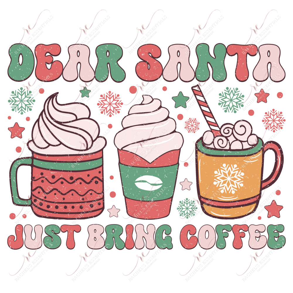 Dear Santa Just Bring Coffee - Ready To Press Sublimation Transfer Print Sublimation