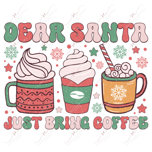 Dear Santa Just Bring Coffee - Ready To Press Sublimation Transfer Print Sublimation