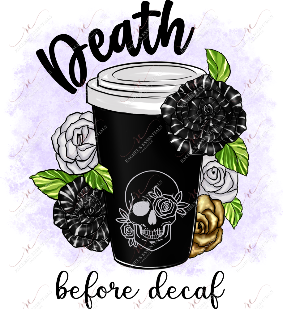 Death Before Decaf - Ready To Press Sublimation Transfer Print Sublimation