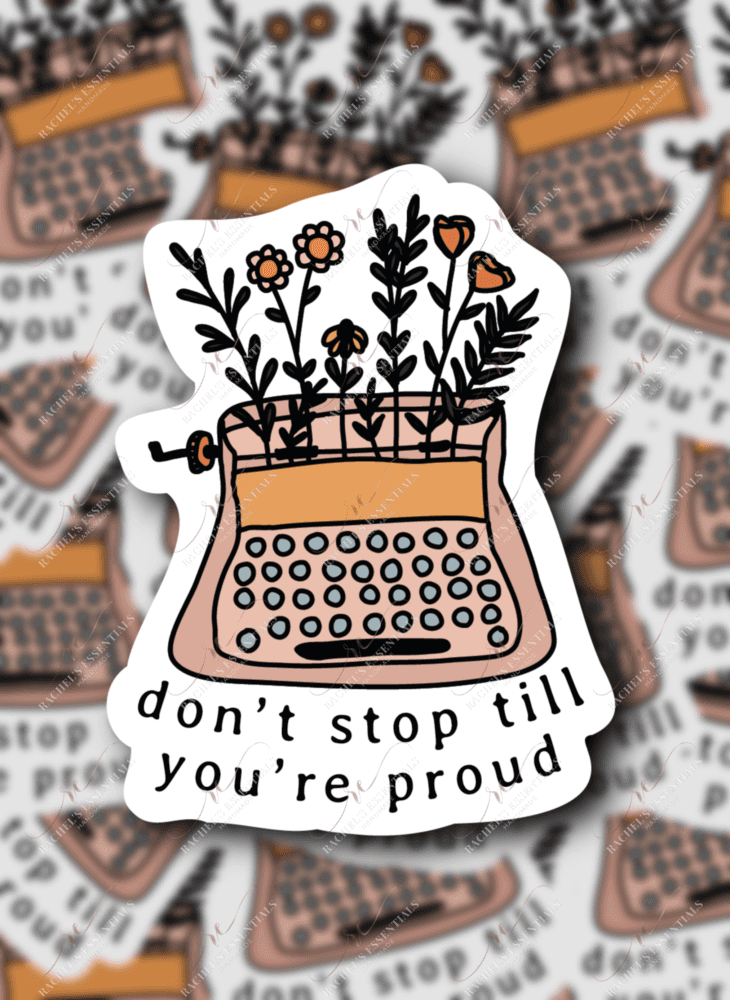  1.24 Don’t Stop Till You’re Proud sticker freeshipping - Rachel's Essentials