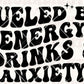 Fueled By Energy Drinks And Anxiety - Clear Cast Decal