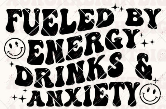 Fueled By Energy Drinks And Anxiety -Ready To Press Sublimation Transfer Print Sublimation