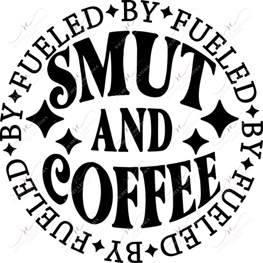 Fueled By Smut And Coffee- Clear Cast Decal