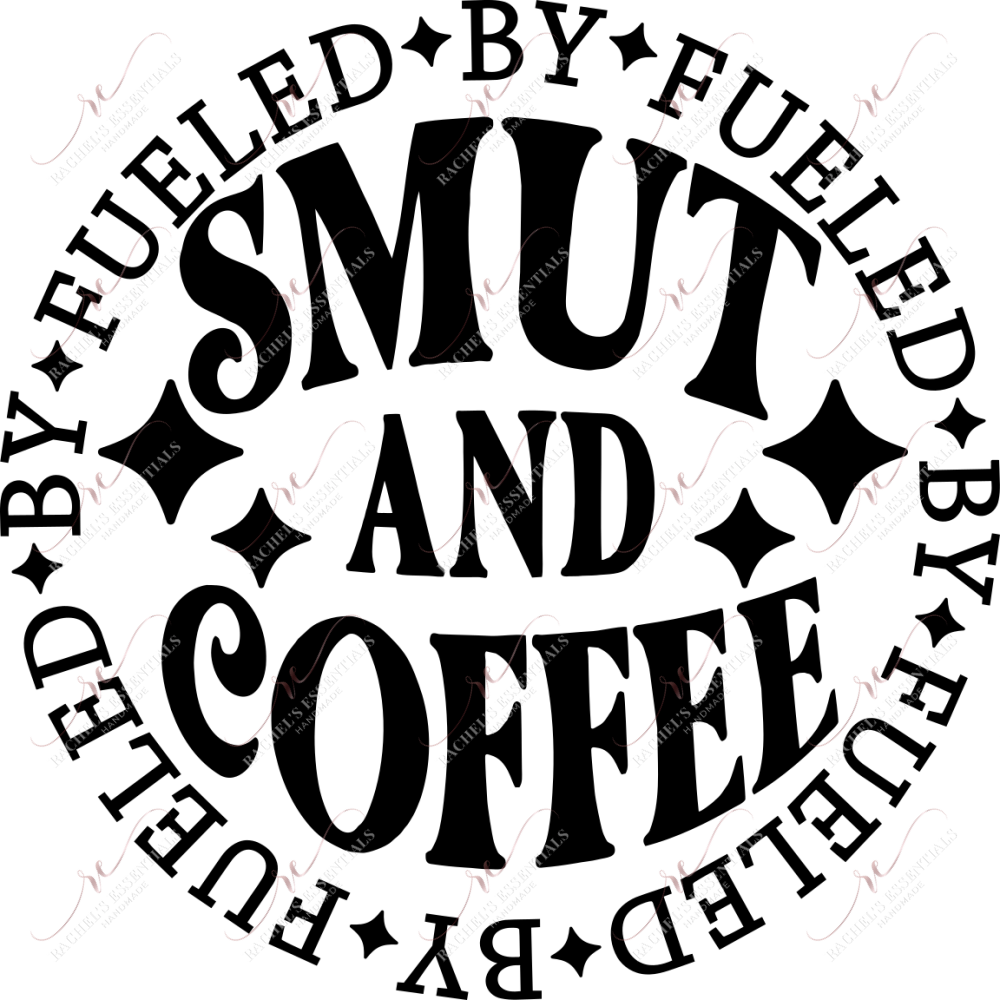 Fueled By Smut And Coffee- Clear Cast Decal