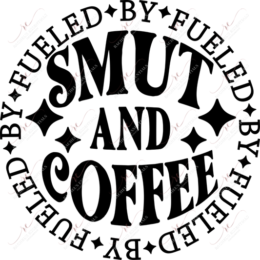 Fueled By Smut And Coffee- Ready To Press Sublimation Transfer Print Sublimation