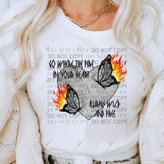 Go Where The Fire In Your Heart - Ready To Press Sublimation Transfer Print Sublimation