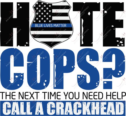 Sublimation 1.99 Hate cops? Call a crackhead - Sublimation PRINT Transfer ready to press freeshipping - Rachel's Essentials