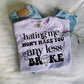 Hating Me Wont Make You Any Less Broke - Ready To Press Sublimation Transfer Print Sublimation