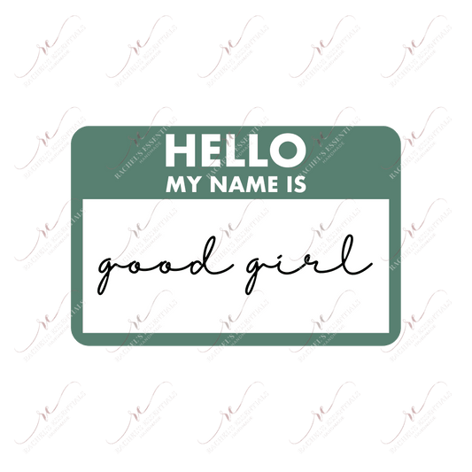 Hello Good Girl (Green)- Ready To Press Sublimation Transfer Print Sublimation