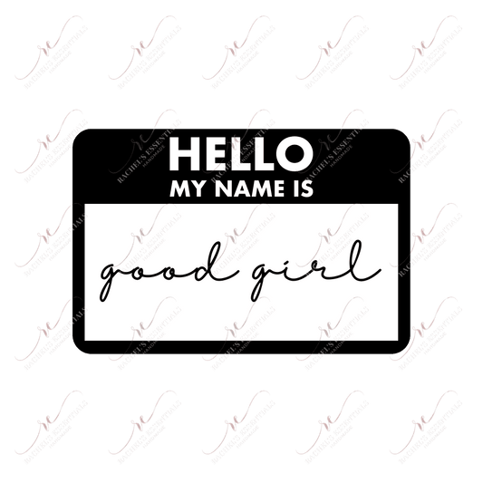 Hello Good Girl- Ready To Press Sublimation Transfer Print Sublimation