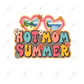 Hot Mom Summer - Htv Transfer