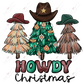 Howdy Christmas- Ready To Press Sublimation Transfer Print 11/23 Sublimation